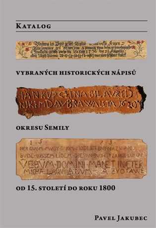 Katalog vybraných nápisů okresu Semily od 15. století do roku 1800 - Pavel Jakubec