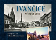 Ivančice včera a dnes - Eva Jelínková, Bohumil Zimmermann