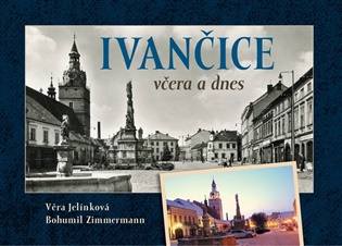 Ivančice včera a dnes - Eva Jelínková, Bohumil Zimmermann