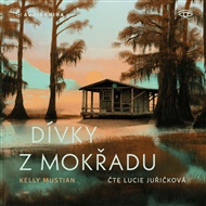 Dívky z mokřadu - Kelly Mustian