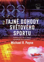 Tajné dohody světového sportu: Příběh muže, který změnil olympijské hry a formuli 1