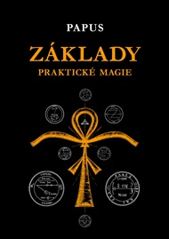 Základy praktické magie - Gérard Encausse-Papus