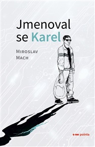 Jmenoval se Karel - Miroslav Mach