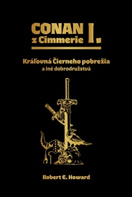 Conan z Cimmerie I.: Kráľovná Čierneho pobrežia a iné dobrodružstvá - Robert Ervin Howard