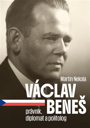 Václav Beneš: právník, diplomat a politolog - Martin Nekola