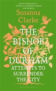 The Bishop of Durham Attempts to Surrender the City - Susanna Clarke