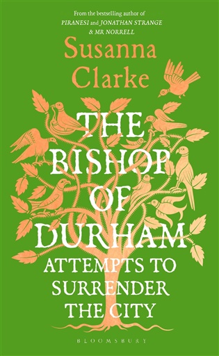 The Bishop of Durham Attempts to Surrender the City - Susanna Clarke