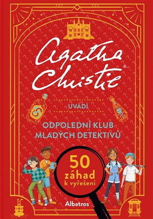 Agatha Christie uvádí Odpolední klub mladých detektivů: 50 záhad k vyřešení - Agatha Christie