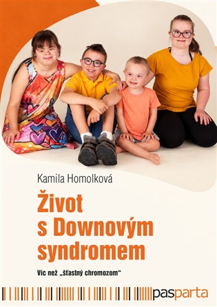Život s Downovým syndromem: Víc než „šťastný chromozom“ - Kamila Homolková