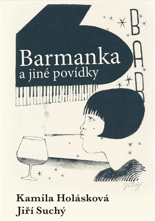 Barmanka a jiné povídky - Kamila Holásková