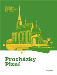 Procházky Plzní: Krok za krokem ulicemi města - Aleš Hejna, Lukáš Houška, Petr Klíma