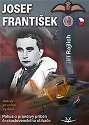 Josef František: Pokus o pravdivý příběh československého stíhače - Jiří Rajlich