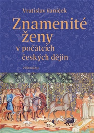 Znamenité ženy v počátcích českých dějin - Vratislav Vaníček