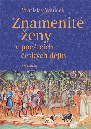 Znamenité ženy v počátcích českých dějin - Vratislav Vaníček