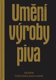 Umění výroby piva: PILSNER - Český ležák je pouze začátek