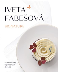 Iveta Fabešová: Signature: Pro milovníky výjimečných dezertů - Iveta Fabešová