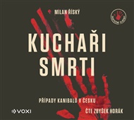 Kuchaři smrti: Případy kanibalů v Česku - Milan Říský
