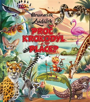 Mraveneček Zvídálek: Proč krokodýl pláče? - 