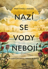 Nazí se vody nebojí: Po pašerácké stezce z Kábulu do Evropy