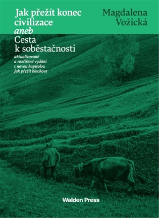 Jak přežít konec civilizace aneb Cesta k soběstačnosti - Magdalena Vožická