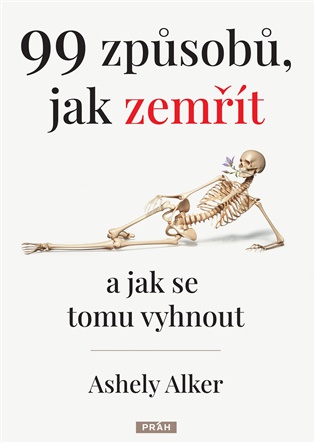 99 způsobů, jak zemřít: …a jak se tomu vyhnout - Ashely Alker