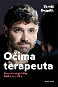 Očima terapeuta: Dramatické příběhy lidské psychiky - Tomáš Kvapilík