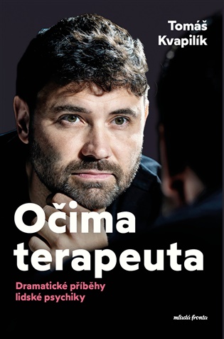 Očima terapeuta: Dramatické příběhy lidské psychiky - Tomáš Kvapilík