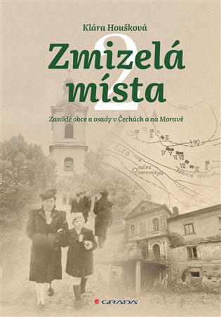 Zmizelá místa 2: Zaniklé obce a osady v Čechách a na Moravě - Klára Houšková