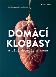 Domácí klobásy a jiné dobroty z masa - Vivi D, Josh Flatow