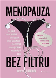 Menopauza bez filtru: Jak nepřijít o rozum, zdraví, partnera a hlavně sebe sama - Kateřina Kubalová