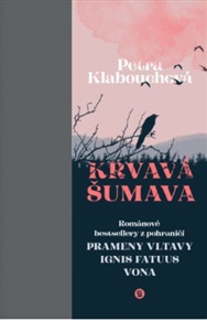 Krvavá Šumava BOX 1-3 (Prameny Vltavy, Ignis fatuus, Vona) - Petra Klabouchová