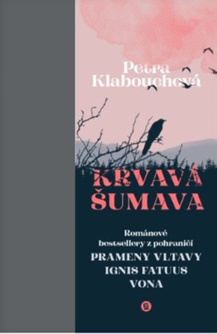 Krvavá Šumava BOX 1-3 (Prameny Vltavy, Ignis fatuus, Vona) - Petra Klabouchová