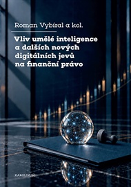 Vliv umělé inteligence a dalších nových digitálních jevů na finanční právo - Roman Vybíral,  kol.