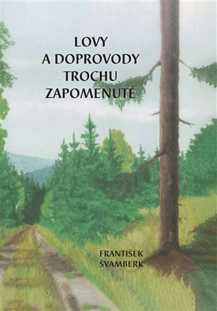 Lovy a doprovody trochu zapomenuté - František Švamberk