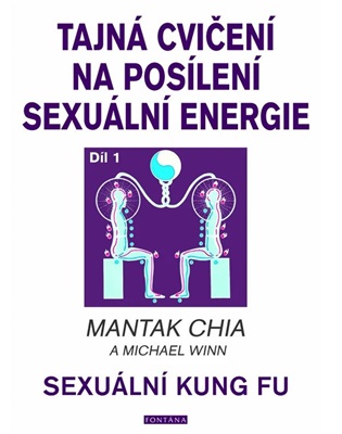 Tajná cvičení na posílení sexuální energie - Mantak Chia, Michael Winn