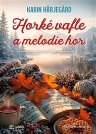 Horké vafle a melodie hor - Karin Härjegard