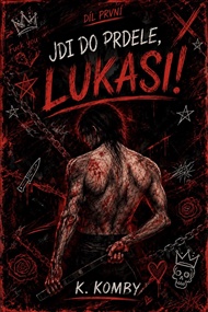 Jdi do prdele, Lukasi! - K. Komby