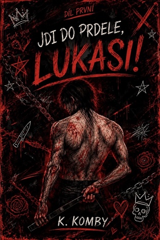 Jdi do prdele, Lukasi! - K. Komby