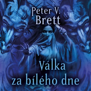 Válka za bílého dne: Démonský cyklus 3 - Peter V. Brett