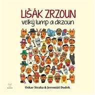 Lišák Zrzoun, velký lump a drzoun - Jeremiáš Dudek, Oskar Straka