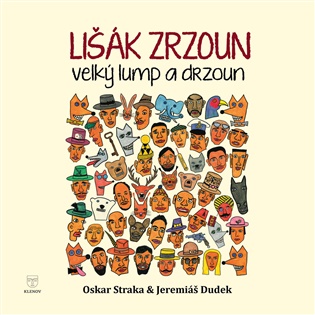 Lišák Zrzoun, velký lump a drzoun - Jeremiáš Dudek, Oskar Straka