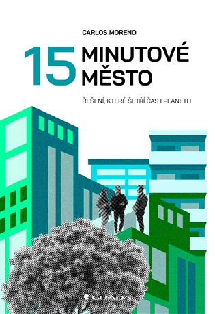 15minutové město: Řešení, které šetří planetu - Carlos Moreno