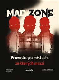 Mad Zone - Průvodce po místech, ze kterých mrazí - Patrik Horyna, Matěj Zlatev