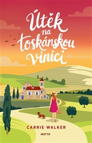 Útěk na toskánskou vinici - Carrie Walker