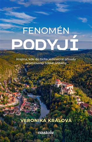 Fenomén Podyjí: Krajina, kde do ticha jedinečné přírody promlouvají lidské příběhy - Veronika Králová
