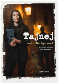 Tajnej: Největší případy lovce mafiánů - Lucie Bechynková