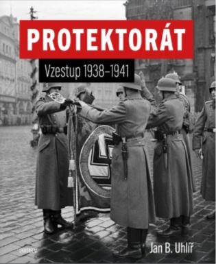 Protektorát. Vzestup - 1. svazek - Jan Boris Uhlíř