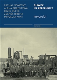 Člověk na železnici 2: Pracující - Alena Borovcová, Pavel Dufek, Zdeněk Hrdina, Miroslav Kunt, Michal Novotný