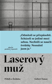 Laserový muž: Příběh o Švédsku - Gellert Tamas