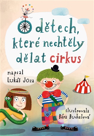 O dětech, které nechtěly dělat cirkus - Lukáš Jůza